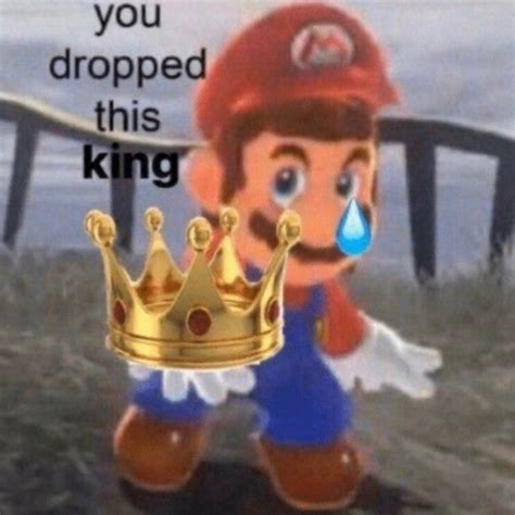 here king, you dropped this. . You dropped this king meme
